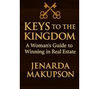 Keys To The Kingdom-A Woman's Guide To Winning In Real Estate