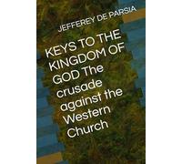 KEYS TO THE KINGDOM OF GOD The crusade against the Western Church