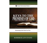 Keys to the Promises of God: Maintaining Faith While You Wait: 3