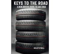 Keys to The Road A New Drivers Guide to Car Tires