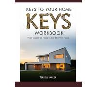 Keys to Your Home: Workbook: Your Personal Home-Hunting Journal