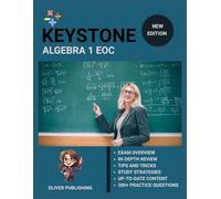 Keystone Algebra 1 EOC (End-of-Course) Exam Prep 2025: All-in-One Study Manual with 5 Full-Length Practice Exams, Content Review, and Certification Success Tips