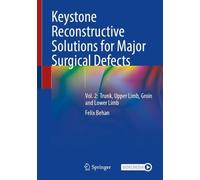 Keystone Reconstructive Solutions for Major Surgical Defects: Vol. 2: Trunk, Upper Limb, Groin and Lower Limb