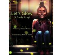 Keziah A Finney Let's Glow (A Firefly Story) (Tascabile)