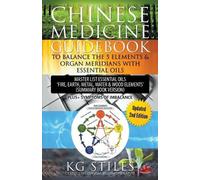 Kg Stiles Chinese Medicine Guidebook Balance the 5 Elements & Organ (Tascabile)
