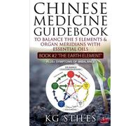 Kg Stiles Chinese Medicine Guidebook Essential Oils to Balance the E (Tascabile)
