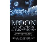Kg Stiles Moon Meditations for Empowerment with Astrology Insights, (Tascabile)