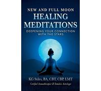 Kg Stiles New and Full Moon Healing Meditations Deepening Your Conne (Tascabile)