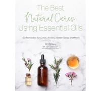KG Stiles The Best Natural Cures Using Essential Oils (Tascabile)