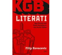 KGB Literati: Spy Fiction and State Security in the Soviet Union