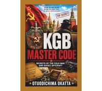 KGB MASTER CODE: Secrets of the Cold War and Soviet Spycraft