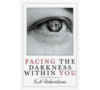 Kh Robertson Facing the Darkness Within You (Tascabile)