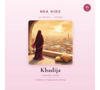 Khadija: La première croyante - Collection Les Héroïnes - NEA KIDZ