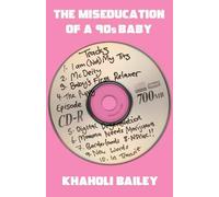 Khaholi Bailey The Miseducation of a 90's Baby (Tascabile)