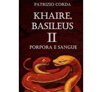 Khaire, Basileus: Porpora e Sangue: Vol. 2