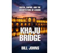 Khaju Bridge: Water, Empire, and the Architecture of Leisure