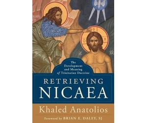 Khaled Anatolio Retrieving Nicaea - The Development and Meaning of T (Tascabile)