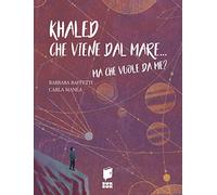 Khaled che viene dal mare... Ma che vuole da me?