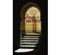 Khaled Khalifa In Praise of Hatred (Tascabile)