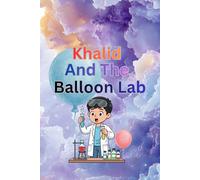 Khalid And The Balloon Lab