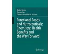 Khalid Bashir Functional Foods and Nutraceuticals: Chemistry, (Copertina rigida)