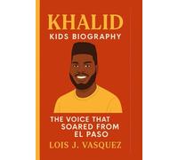 KHALID KIDS BIOGRAPHY: The Voice That Soared from El Paso