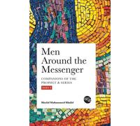 Khalid Muhammed Khalid Men Around the Messenger - Part I (Tascabile)