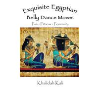 Khalidah Kali Exquisite Egyptian Belly Dance Moves (Tascabile)