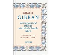 Khalil Gibran U Wer nie das Leid erblickt, wird nie die Freud (Copertina rigida)