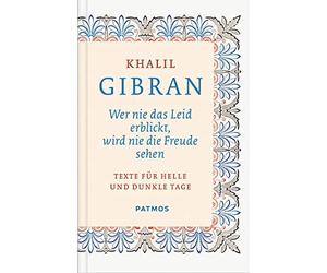 Khalil Gibran U Wer nie das Leid erblickt, wird nie die Freud (Copertina rigida)