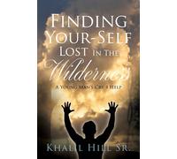Khalil Hill Sr Finding Your-Self Lost In The Wilderness: A Young Man (Tascabile)