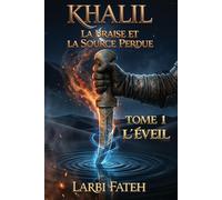 KHALIL - La Braise et la Source Perdue: Tome 1 : L’Éveil