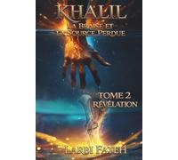 KHALIL - La Braise et la Source Perdue : Tome 2 : Révélation