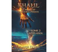 KHALIL - La Braise et la Source Perdue : Tome 2 : Révélation