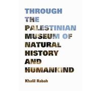 Khalil Rabah. Through the Palestinian Museum of natural