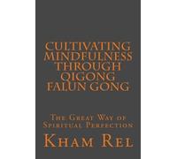 Kham Rel Cultivating Mindfulness through Qigong Falun Gong (Tascabile)