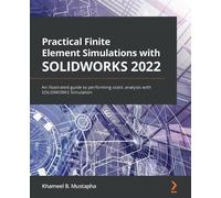 Khameel B. Must – Simulazioni pratiche elementi finiti SOLIDWORKS 2022 – Guida all'analisi statica
