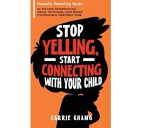 Khang Stop Yelling, Start Connecting with Your Child (Copertina rigida)