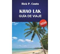 KHAO LAK GUÍA DE VIAJE 2026: Explora las playas, islas, cultura local y aventuras al aire libre de Tailandia