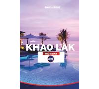 KHAO LAK Guía de viaje 2026: Playas escondidas, aventuras al aire libre, cultura local y consejos de viaje esenciales