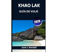 Khao Lak GUÍA DE VIAJE 2026: Un viaje a través de la tranquilidad, la tradición y la marea