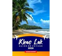 KHAO LAK GUIDE DE VOYAGE 2026: Où loger, que faire, les plus belles plages, les restaurants locaux, Conseils pour les transports et les économies