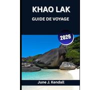 KHAO LAK GUIDE DE VOYAGE 2026: Un voyage à travers la tranquillité, la tradition et la marée