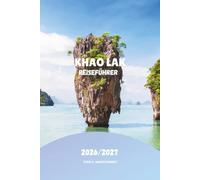 KHAO LAK REISEFÜHRER 2026/2027: Entdecken Sie das Beste von Khao Lak mit Expertentipps, Reiserouten und lokalen Geheimnissen