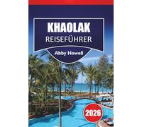 KHAO LAK REISEFÜHRER 2026: Entdecken Sie Top-Strände, kulturelle Stätten, lokale Küche und Reiserouten, um Ihr Abenteuer im Süden Thailands zu planen.
