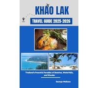 KHAO LAK TRAVEL GUIDE 2025-2026: Thailand’s Peaceful Paradise of Beaches, Waterfalls, and Wonder