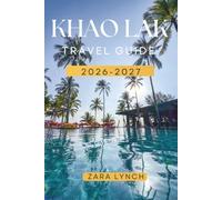 KHAO LAK TRAVEL GUIDE 2026-2027: Explore Thailand’s Beaches, Islands, Rainforests, Hidden Gems, Local Food, Adventure & Unforgettable Day Trips