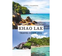 KHAO LAK TRAVEL GUIDE 2026: Discover pristine beaches near Phuket in southern Thailand, explore the Andaman coast of Asia with island escapes, ... vibrant culture and serene coastal luxury