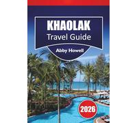 KHAO LAK TRAVEL GUIDE 2026: Discover Top Beaches, Cultural Sites, Local Cuisine, and Itineraries for Planning Your Southern Thailand Adventure.