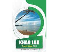 Khao Lak Travel Guide 2026: Exploring Thai Culture, Cuisine, Beaches, History, and Festivals in Thailand's South